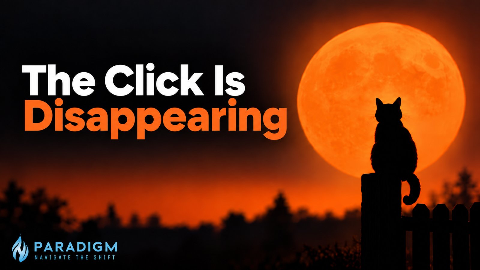 The Click Is Disappearing headline beside an orange full moon and a cat silhouette on a fence, with the Paradigm logo.